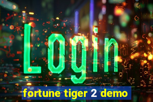 fortune tiger 2 demo